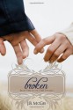 Broken (This Trilogy, #1) - J.B. McGee