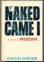 Naked Came I: A Novel Of Rodin - David Weiss