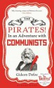 The Pirates! in an Adventure with Communists: Reissued - Gideon Defoe