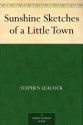 Sunshine Sketches of a Little Town - Stephen Leacock