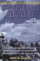 BARBAROSSA DERAILED: THE BATTLE FOR SMOLENSK 10 JULY-10 SEPTEMBER 1941 VOLUME 1: The German Advance, The Encirclement Battle, and the First and Second Soviet Counteroffensives, 10 July-24 August 1941 - David M. Glantz