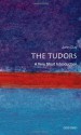 The Tudors: A Very Short Introduction - John Guy