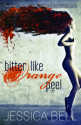 Bitter Like Orange Peel - Jessica Bell