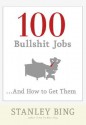 100 Bullshit Jobs...And How to Get Them - Stanley Bing