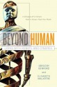 Beyond Human: Living with Robots and Cyborgs - Elisabeth Malartre, Gregory Benford