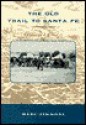 The Old Trail to Santa Fe: Collected Essays - Marc Simmons