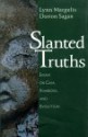 Slanted Truths: Essays on Gaia, Symbiosis and Evolution - Lynn Margulis, Dorion Sagan