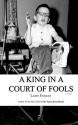 A King in a Court of Fools - Larry Enright