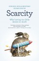 Scarcity: Why having too little means so much - Sendhil Mullainathan, Eldar Sharif