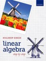 Linear Algebra: Step by Step - Kuldeep Singh