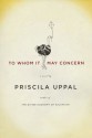 To Whom It May Concern - Priscila Uppal