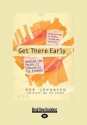 Get There Early: Sensing the Future to Compete in the Present - Bob Johansen