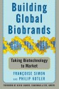 Building Global Biobrands: Taking Biotechnology to Market - Francoise Simon, Philip Kotler