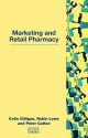 Marketing and Retail Pharmacy - Colin Gilligan, Robin Lowe