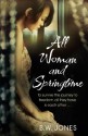 All Woman and Springtime - Brandon W. Jones