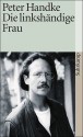 Die linkshändige Frau - Peter Handke