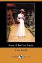 Anna of the Five Towns (Dodo Press) - Arnold Bennett