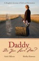 Daddy Do You Love Me?: A Daughter's Journey of Faith and Restoration - Ariel Allison, Shelby Rawson