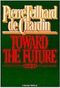 Toward The Future - Pierre Teilhard de Chardin, Rene Hague