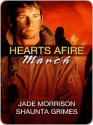 Hearts Afire: March - Jade Morrison, Shaunta Grimes