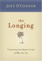 The Longing: Embracing the Deepest Truth of Who You Are - Joey O'Connor