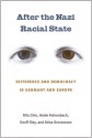 After the Nazi Racial State: Difference and Democracy in Germany and Europe - Rita Chin, Heide Fehrenbach, Geoff Eley, Atina Grossmann