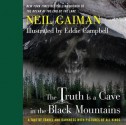 The Truth is a Cave in the Black Mountains: A Tale of Travel and Darkness with Pictures of All Kinds - Eddie Campbell, Neil Gaiman