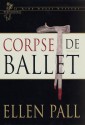 Corpse de Ballet: A Nine Muses Mystery: Terpsichore - Ellen Pall