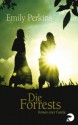 Die Forrests (German Edition) - Emily Perkins, Anke Caroline Burger