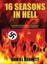 16 Seasons in Hell: The Definitive Western Account of The WWII Campaign on The Eastern Front - Daniel Bennett