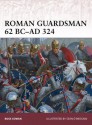 Roman Guardsman 62 BC-AD 324 - Ross Cowan