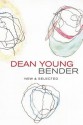 Bender: New & Selected Poems - Dean Young