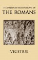 The Military Institutions of the Romans - Vegetius, John Clarke