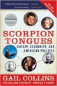 Scorpion Tongues New and Updated Edition: Gossip, Celebrity, and American Politics - Gail Collins