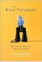 The Blue Parakeet: Rethinking How You Read the Bible - Scot McKnight