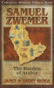 Samuel Zwemer: The Burden of Arabia (Christian Heroes: Then & Now) - Janet Benge, Geoff Benge