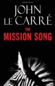 The Mission Song: A Novel - John le Carré