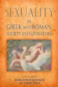 Sexuality in Greek and Roman Literature and Society: A Sourcebook (Routledge Sourcebooks for the Ancient World) - Marguerite Johnson, Terry Ryan