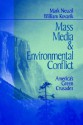 Mass Media and Environmental Conflict: America's Green Crusades - Mark Neuzil, William Kovarik