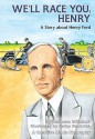 We'll Race You Henry: A Story About Henry Ford (Carolrhoda Creative Minds Series) - Barbara Mitchell