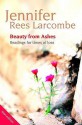 Beauty From Ashes: Readings For Times Of Loss - Jennifer Rees-Larcombe