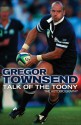 Talk of the Toony: The Autobiography of Gregor Townsend - Gregor Townsend