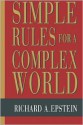 Simple Rules for a Complex World - Richard A. Epstein