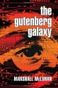 The Gutenberg Galaxy: The Making of Typographic Man - Marshall McLuhan