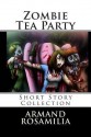 Zombie Tea Party - Armand Rosamilia