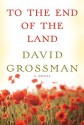 To the End of the Land - David Grossman, Jessica Cohen, Arthur Morey