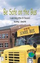 Be Safe on the Bus: Learning the B Sound - Kathy Smith