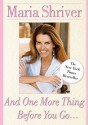 And One More Thing Before You Go... - Maria Shriver