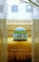 Not the End of the World - Kate Atkinson