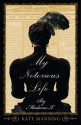 My Notorious Life - Kate Manning